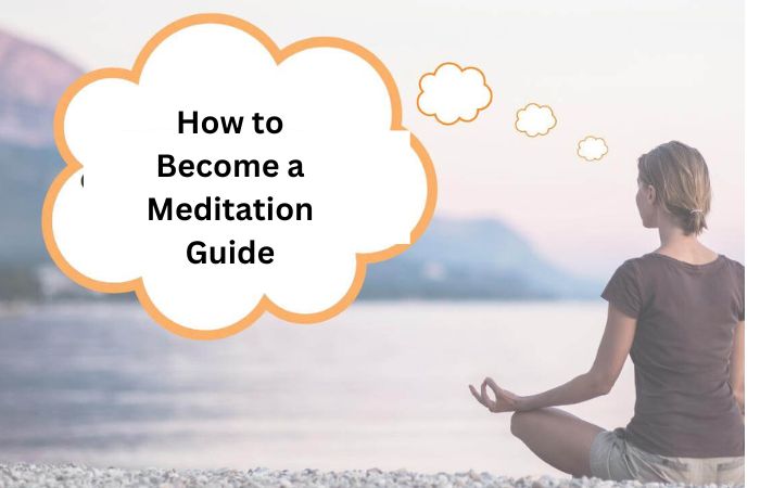 How to Become a Meditation Guide