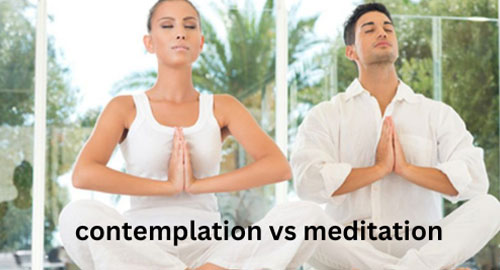 Contemplation Vs Meditation